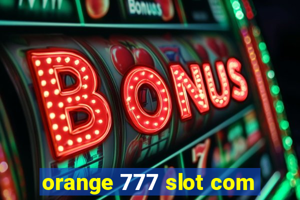 orange 777 slot com