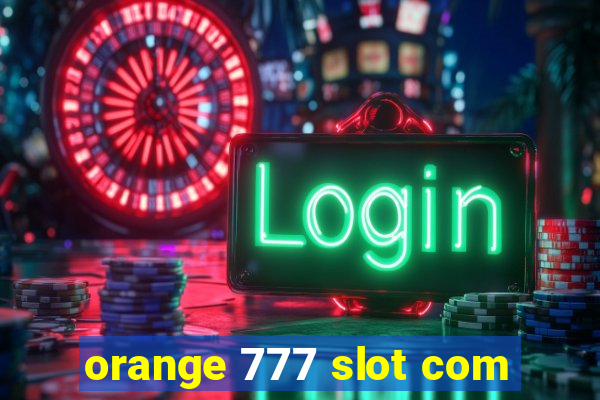 orange 777 slot com