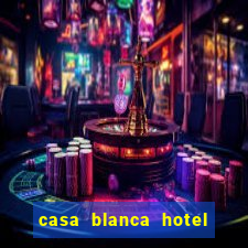 casa blanca hotel and casino