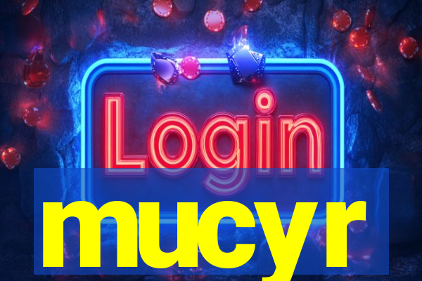 mucyr