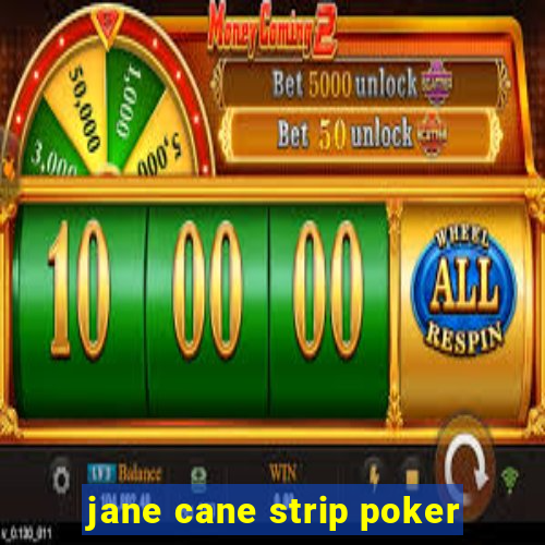 jane cane strip poker