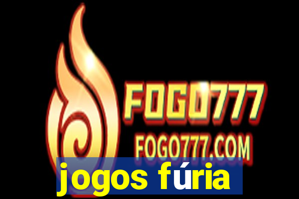 jogos fúria