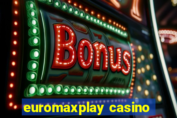 euromaxplay casino