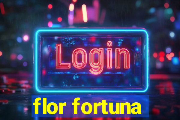 flor fortuna