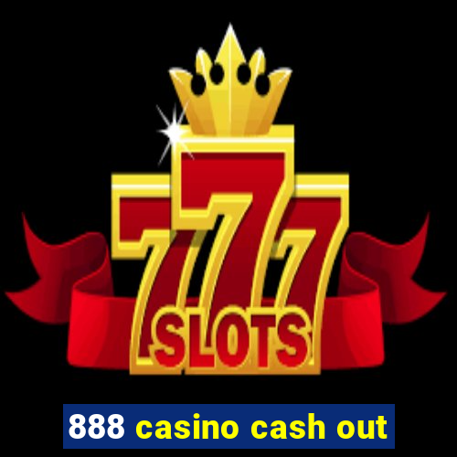 888 casino cash out