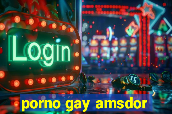 porno gay amsdor