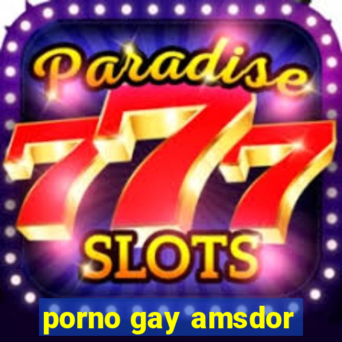 porno gay amsdor