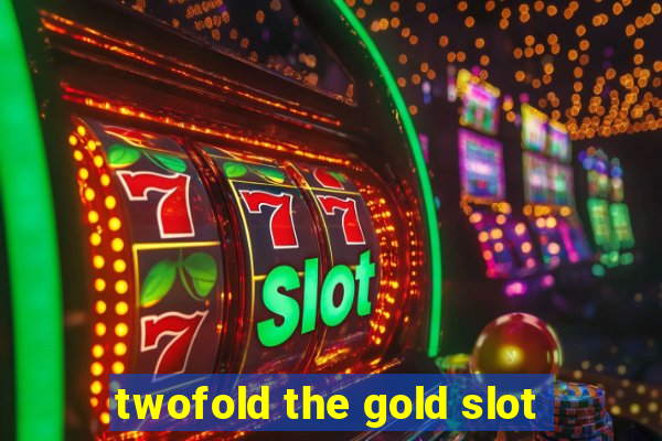 twofold the gold slot