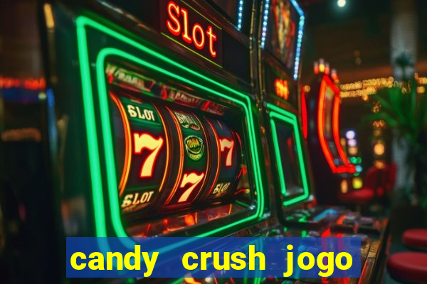 candy crush jogo de aposta