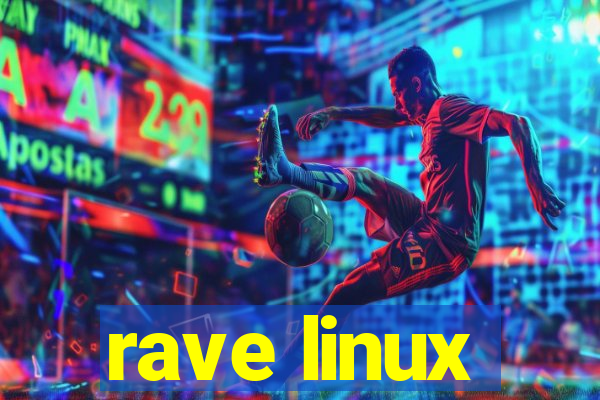 rave linux