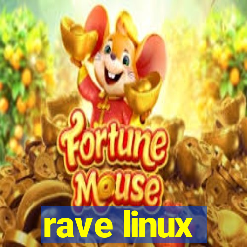 rave linux