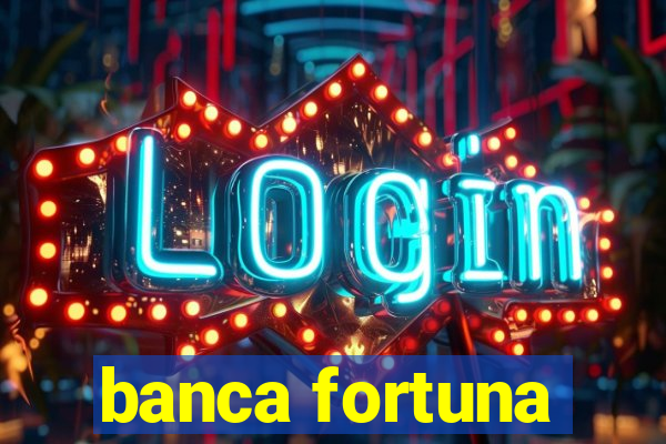 banca fortuna