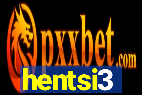 hentsi3