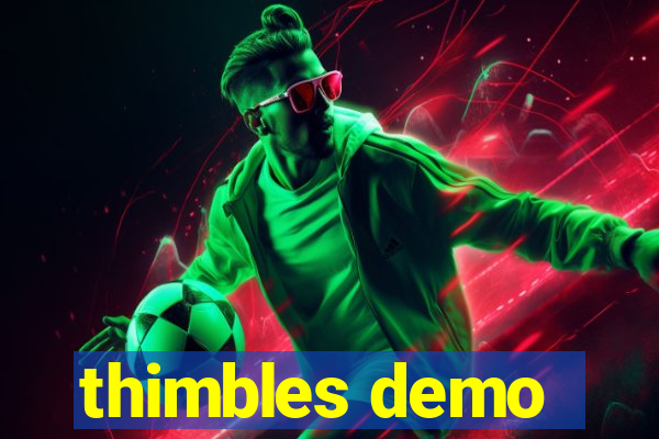 thimbles demo