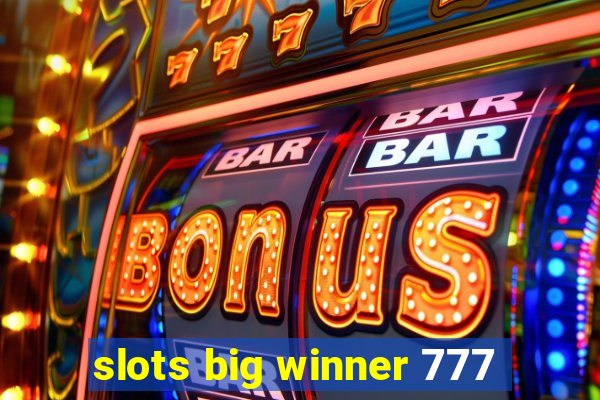 slots big winner 777