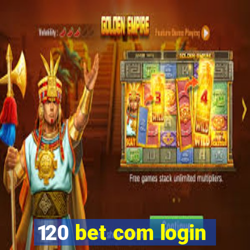 120 bet com login