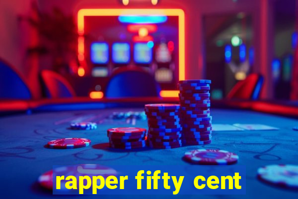 rapper fifty cent