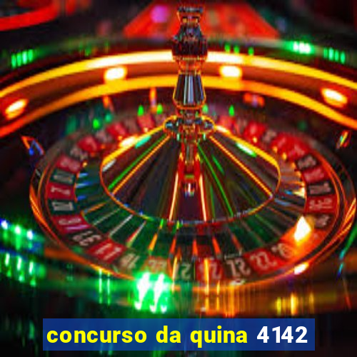 concurso da quina 4142