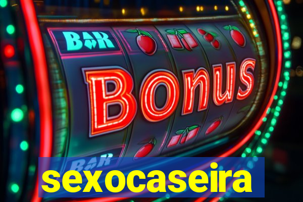 sexocaseira