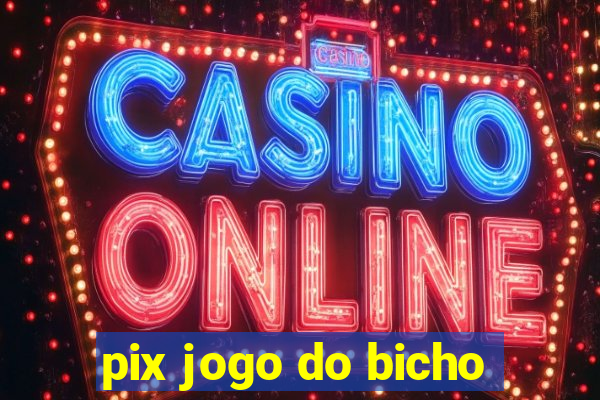 pix jogo do bicho