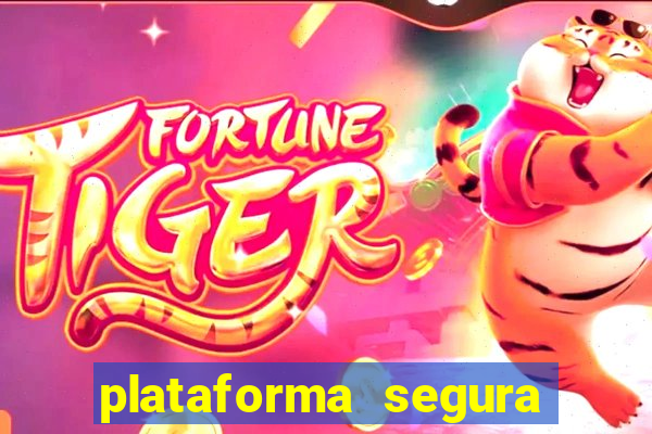 plataforma segura fortune tiger