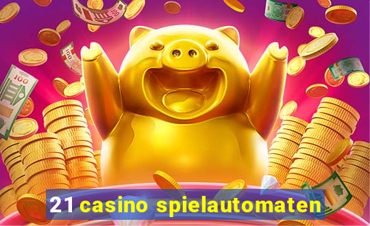 21 casino spielautomaten