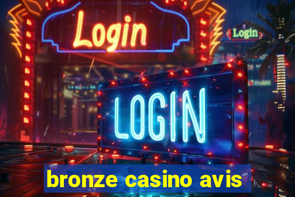 bronze casino avis