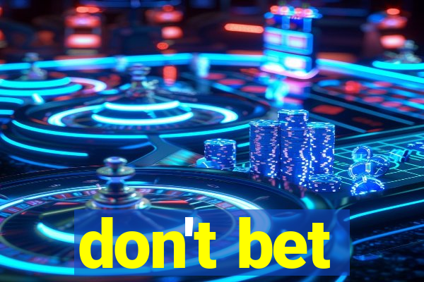 don't bet