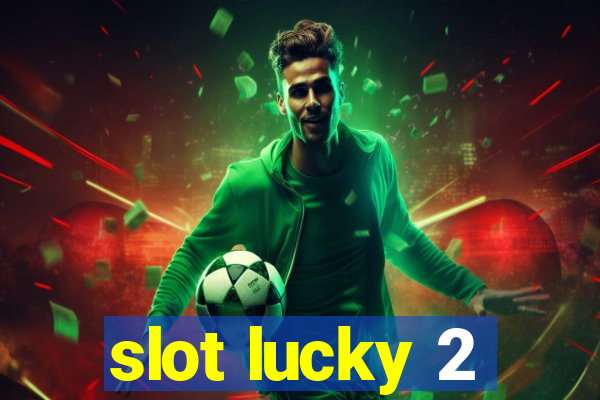 slot lucky 2