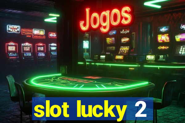 slot lucky 2