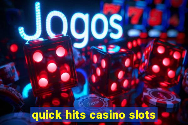 quick hits casino slots