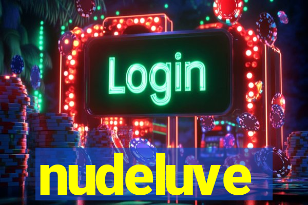 nudeluve