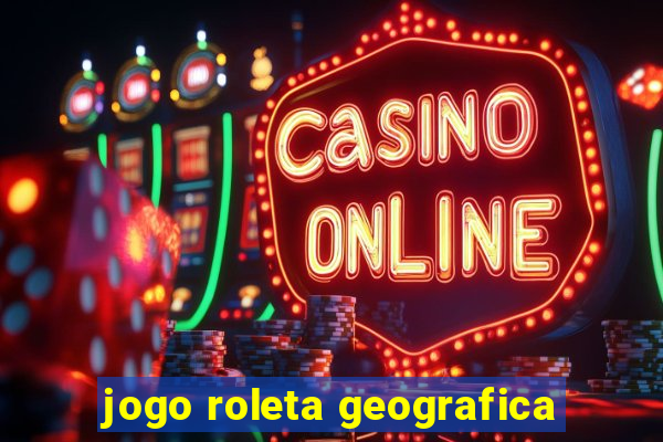 jogo roleta geografica