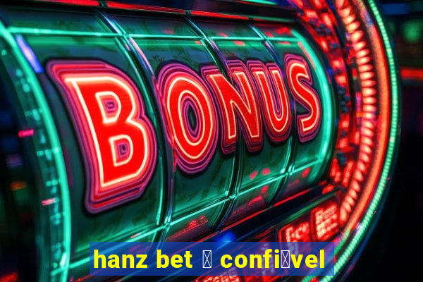 hanz bet 茅 confi谩vel