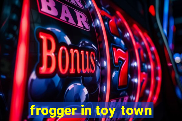 frogger in toy town