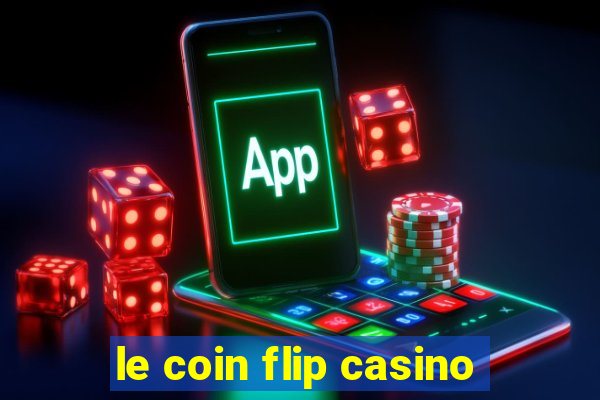 le coin flip casino