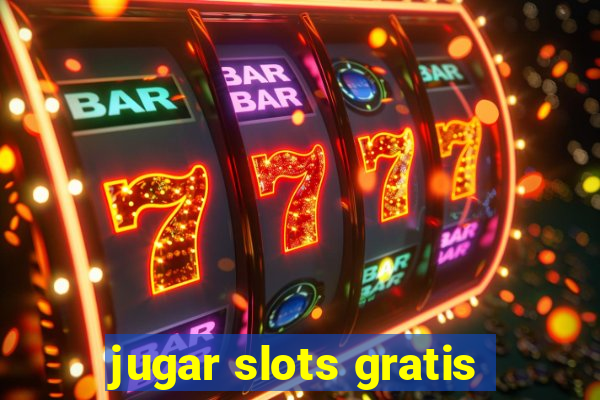 jugar slots gratis