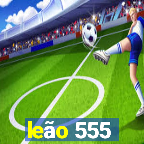 leão 555