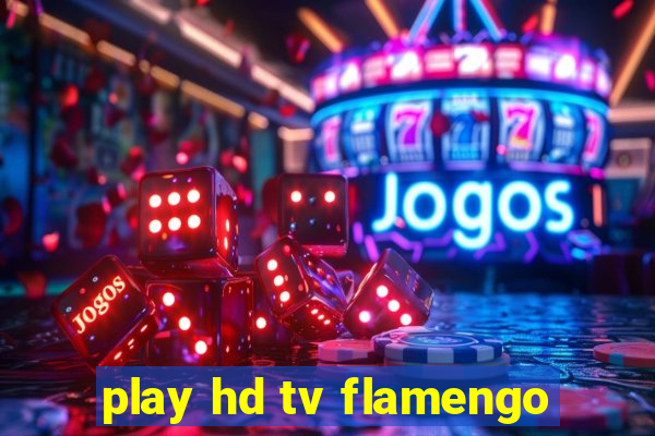 play hd tv flamengo