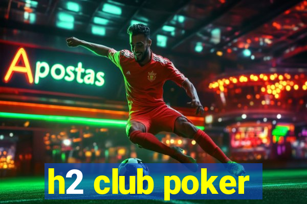 h2 club poker