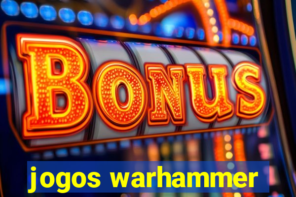 jogos warhammer