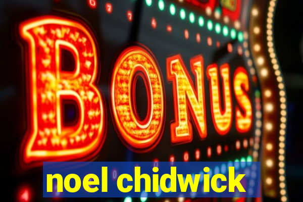 noel chidwick