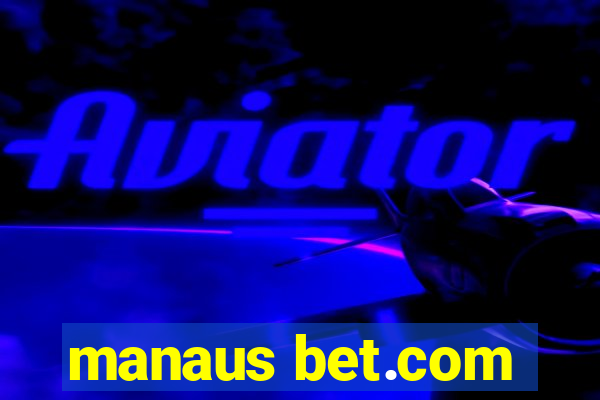 manaus bet.com