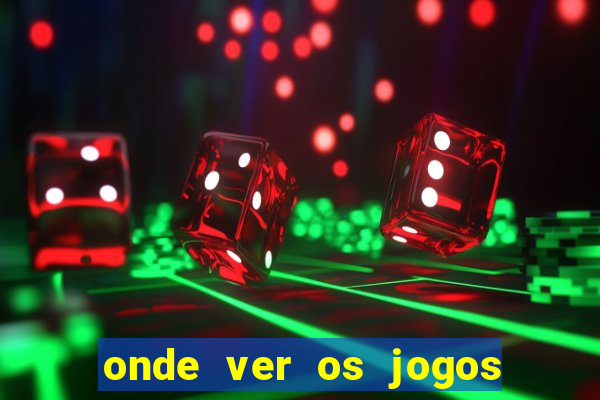 onde ver os jogos do brasileirao