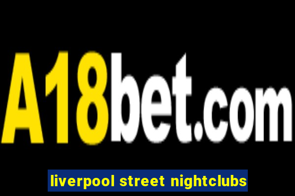 liverpool street nightclubs