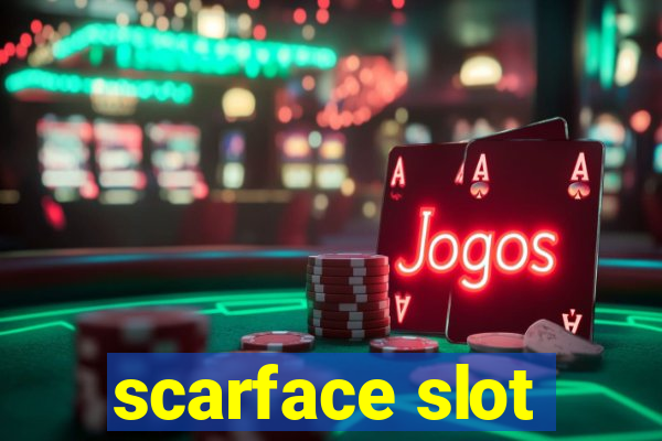 scarface slot