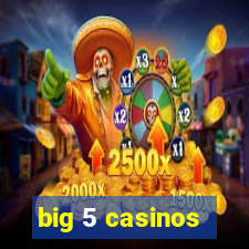 big 5 casinos