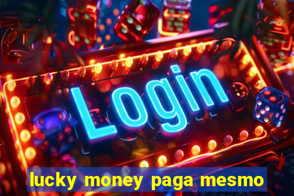 lucky money paga mesmo