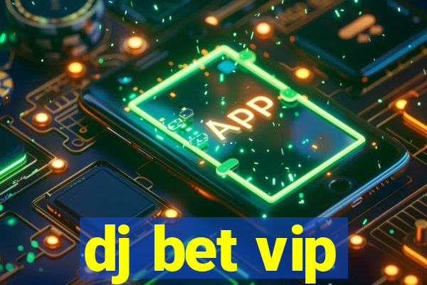 dj bet vip