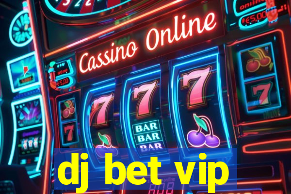 dj bet vip